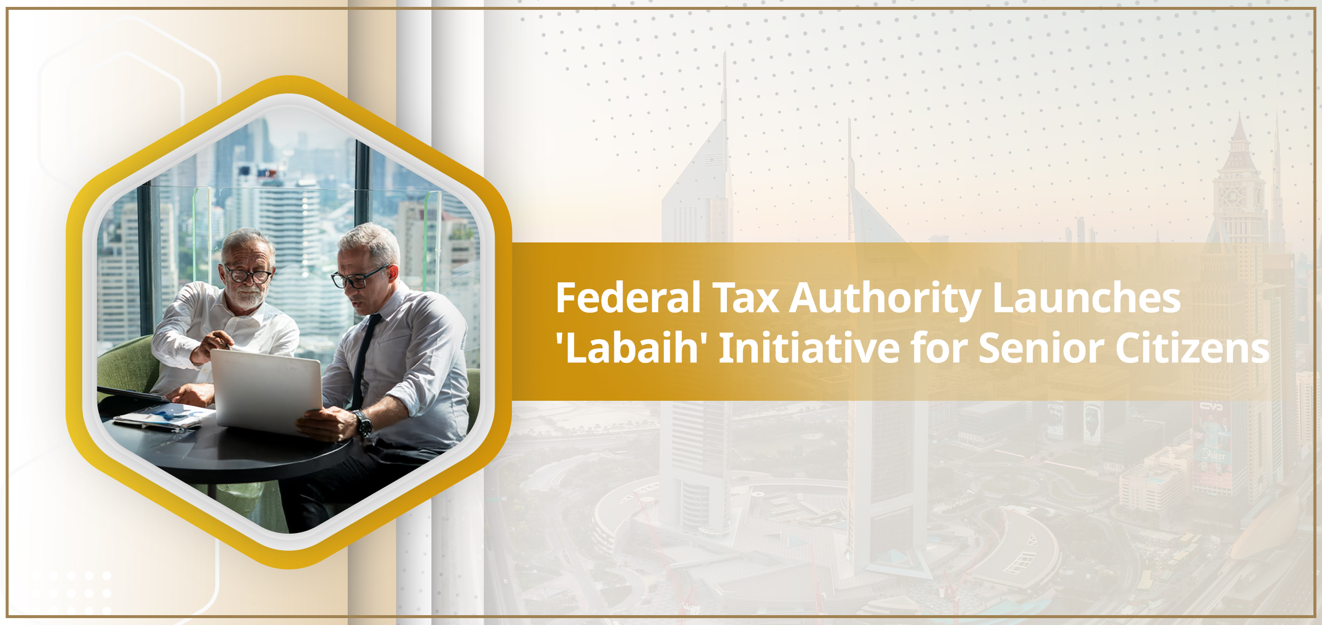 Federal Tax Authority Launches 'Labaih' Initiative for Senior Citizens
